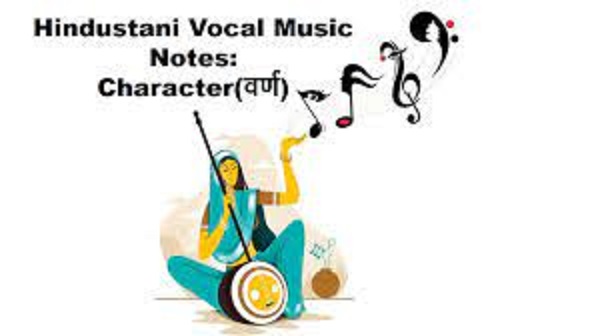 Hindustani Vocal Music Notes: Character(वर्ण)